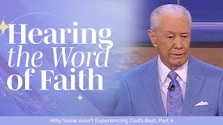 Hearing the Word of Faith  - Why Some Aren't Experiencing God's Best, Part 4