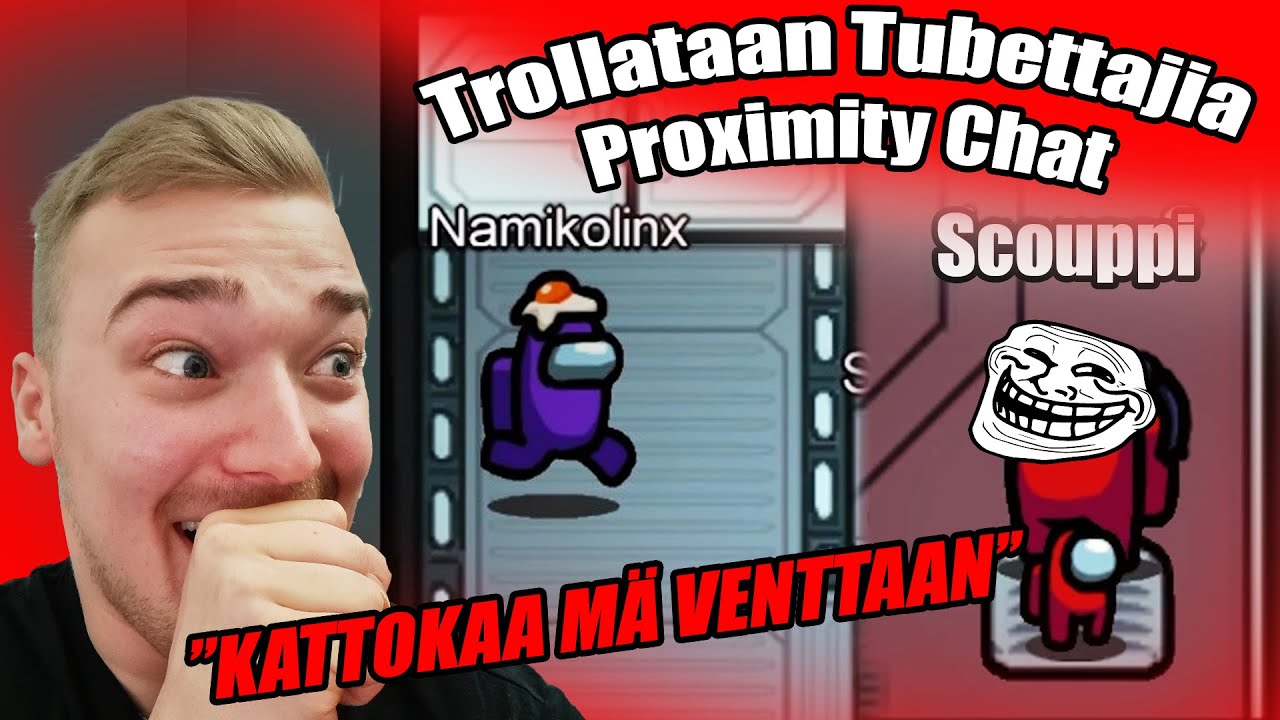 TROLLATAAN TUBETTAJIA #3 Proximity Chatissa | Among us Suomi