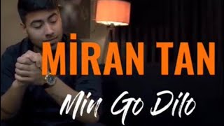 Miran Tan - Min go Dilo Resimi