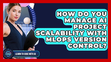 How Do You Manage AI Project Scalability With MLOps Version Control? - Learning To Code With AI