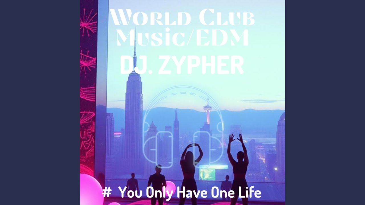 You Only Have One Life – DJ Zypher (Ultimate Night Club Track Dance Energy 2025)