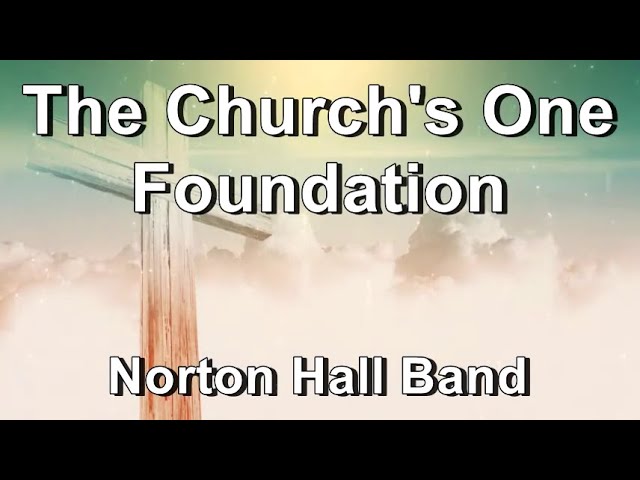 The Church's One Foundation - Norton Hall Band  (Lyrics)