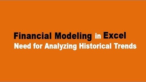 Financial Modeling in Excel - Need for Analyzing Historical Trends