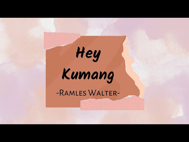 Hey Kumang ( Lirik ) - Ramles Walter class=