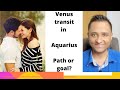 Venus transit in Aquarius - Love on trial - Path or Goal?