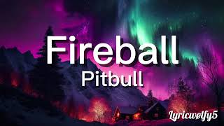 Fireball ~ Pitbull (lyrics)