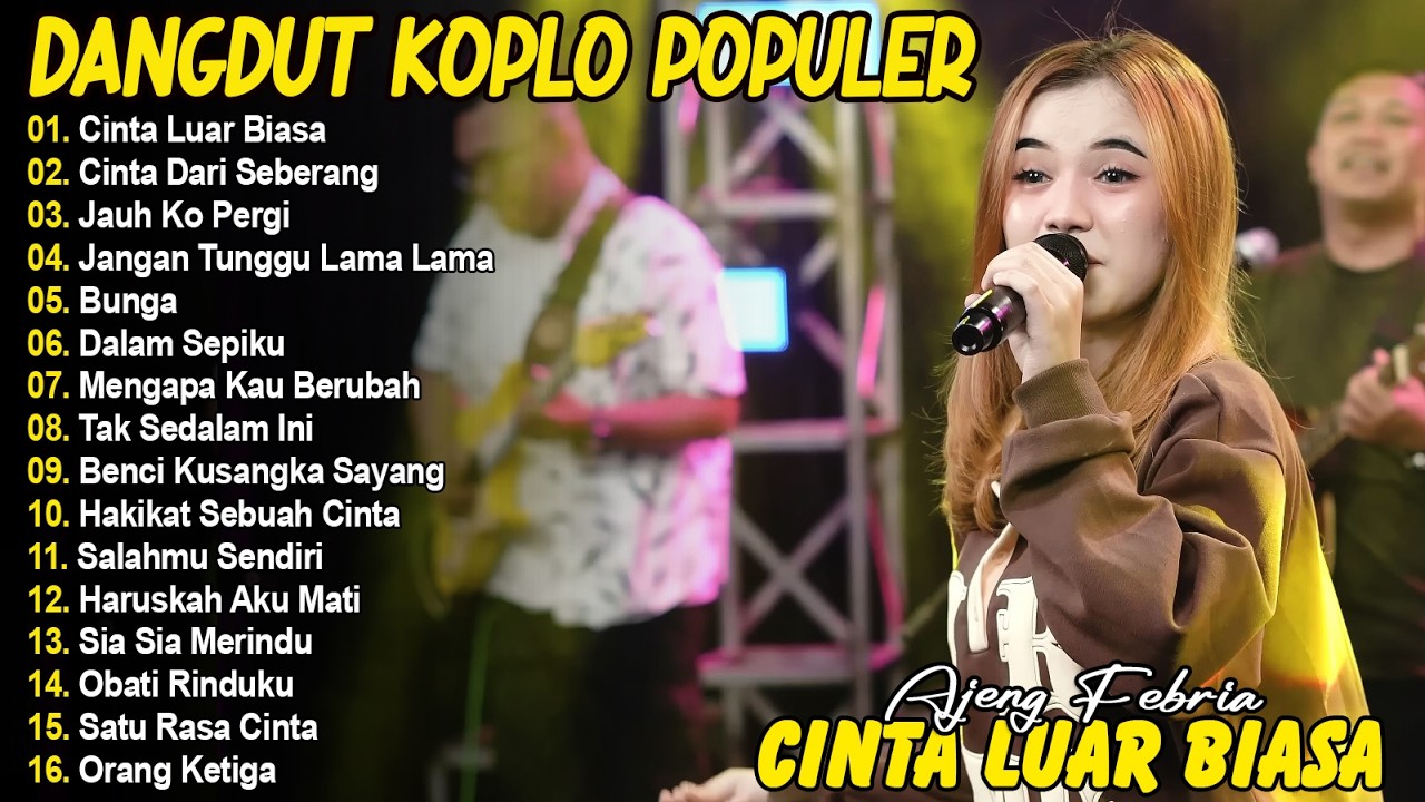 CINTA LUAR BIASA, CINTA DARI SEBERANG - AJENG FEBRIA - FULL ALBUM DANGDUT KOPLO VIRAL TERBARU