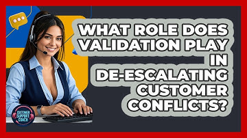 What Role Does Validation Play In De-escalating Customer Conflicts? - Customer Support Coach