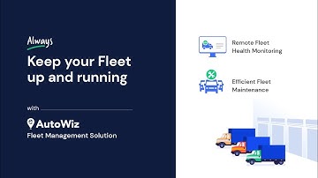 Always Keep Your Fleet Up and Running With AutoWiz Fleet Management Solution