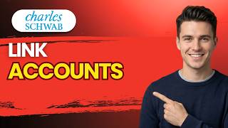 How to Link Charles Schwab Accounts [2026 Full Guide]