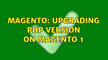 Magento: Upgrading php version on Magento 1