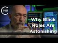 Kip Thorne - Why Black Holes Are Astonishing