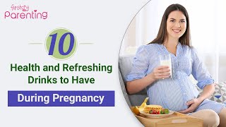 Top 10 Natural Healthy Drinks for Pregnant Women!