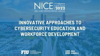 Innovative Approaches to Cybersecurity Education and Workforce Development - NICE Conference 2022