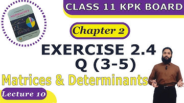 Exercise 2.4 FSC Part 1 Math KPK Board/New Federal | Ch 2, Q # (3-5) | F.S.C & I.C.S | Lecture 10