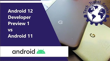 Android 12 Developer Preview 1: quick side-by-side with Android 11
