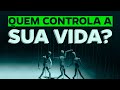 É você que controla sua vida?