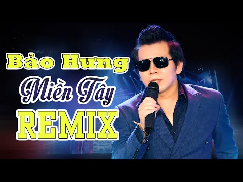 Nhạc Sôi Động Bảo Hưng Miền Tây Đỉnh Nóc Kịch Trần - Liên Khúc Đấp Mộ Cuộc Tình Remix