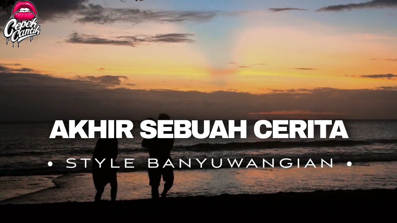DJ AKHIR SEBUAH CERITA • STYLE BANYUAWANGIAN • LELAH DIRIKU MENCOBA • VIRAL TIKTOK•