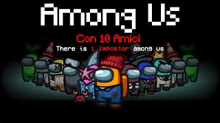 AMONG US! 1 IMPOSTOR vs 10 FRIENDS!