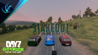 STAKEOUT - Tales Of A Wise Bandit - DayZ Mod: Overpoch [CCG] - Episode 27
