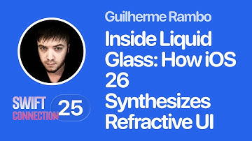Swift Connection 2025 - Gui Rambo - Inside Liquid Glass: How iOS 26 Synthesizes Refractive UI
