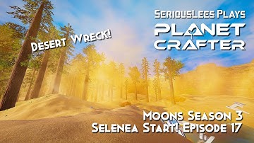 The Planet Crafter | Moons Update | Moons Season 3: Selenea Start! | Episode 17 | 2025