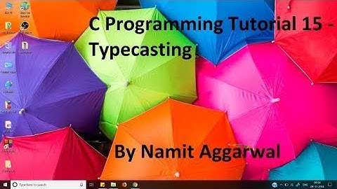 C Programming Tutorial 15 - Typecasting | By Namit Aggarwal