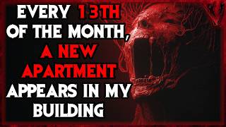 Every Thirteenth Of The Month, A New Apartment Appears In My Building