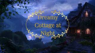 Dreamy Cottage at Night: A Magical Evening Under the Stars (Ambient Music) by Dreamscape Music 3,596 views 1 month ago 10 minutes