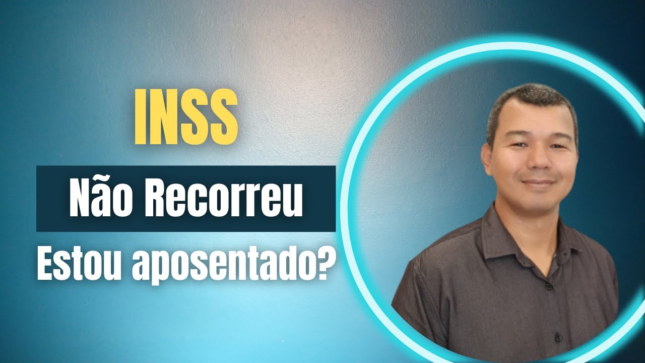inss-n-o-recorreu-estou-aposentado-youtube