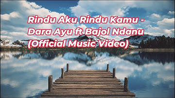 Rindu Aku Rindu Kamu   Dara Ayu ft Bajol Ndanu Official Music Video