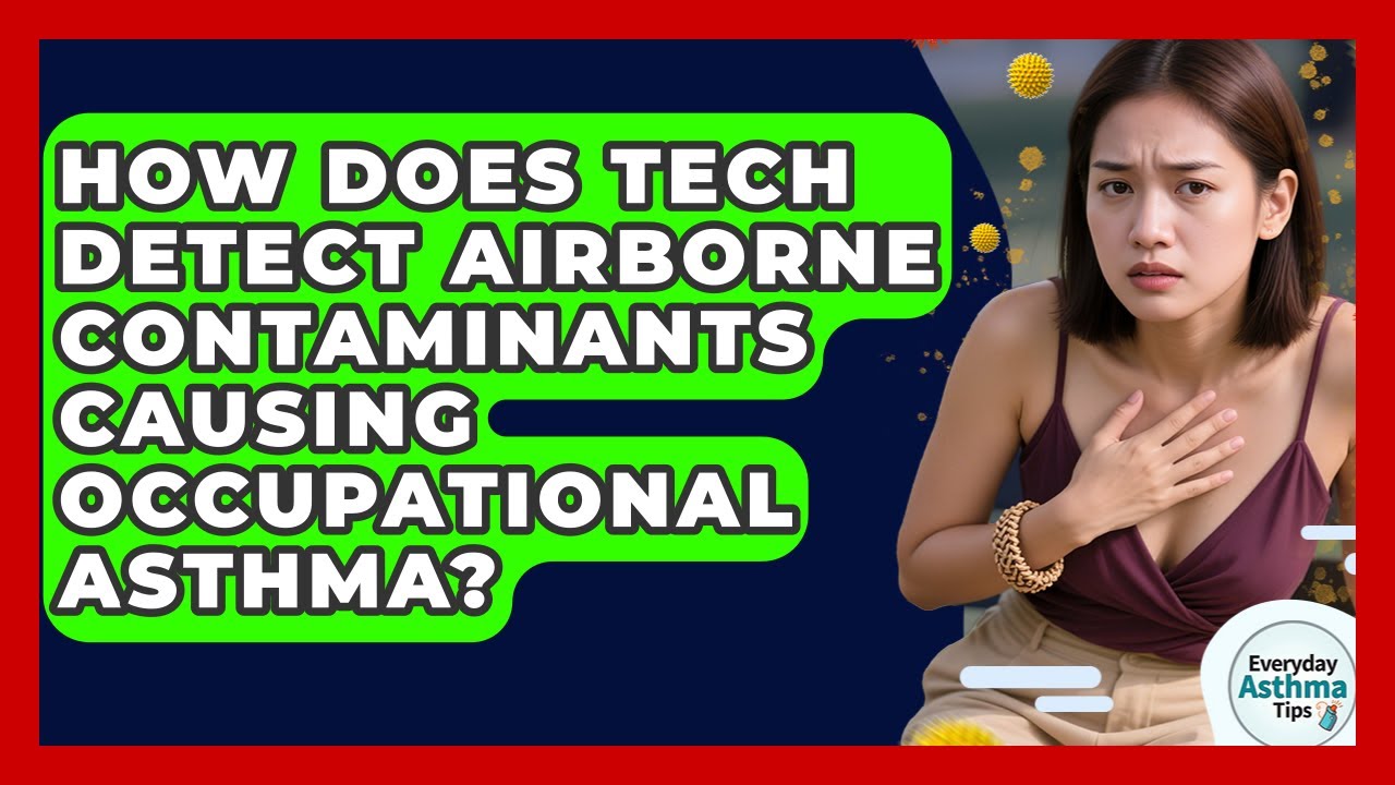 How Does Tech Detect Airborne Contaminants Causing Occupational Asthma? - Everyday Asthma Tips