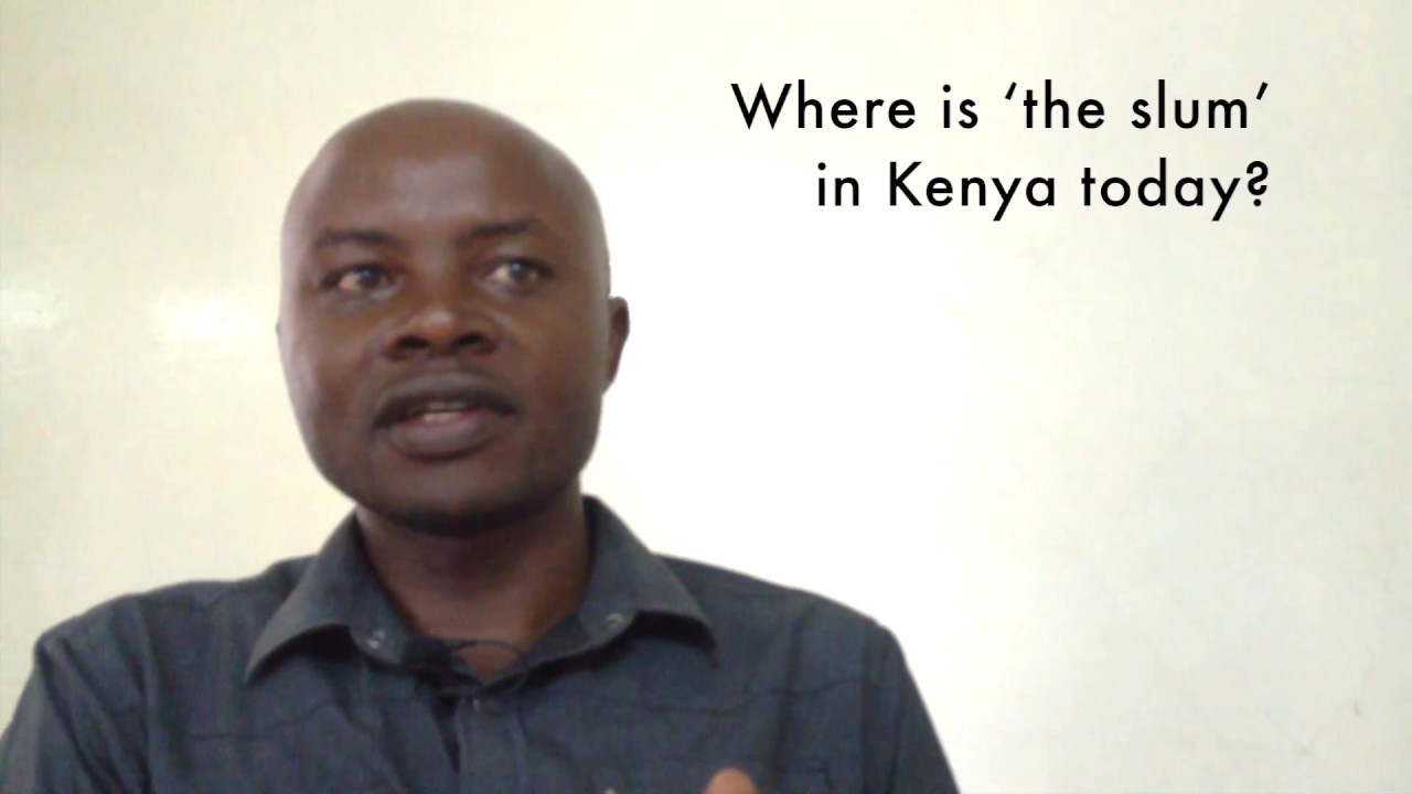 Joseph Mukeku 11/11: Where is ‘the slum’ in Kenya today?