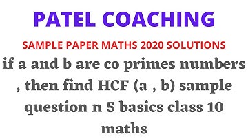 if a and b are co primes numbers , then find HCF (a , b) sample question n 5 basics class 10 maths