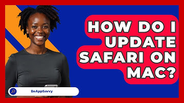 How Do I Update Safari On Mac? - Be App Savvy