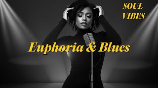 Euphoria & Blues - A Soulful Neo Soul & R&B Journey 🎶🔥