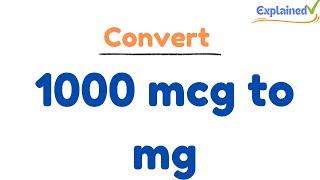 How to Convert 1000 mcg to mg (milligrams)