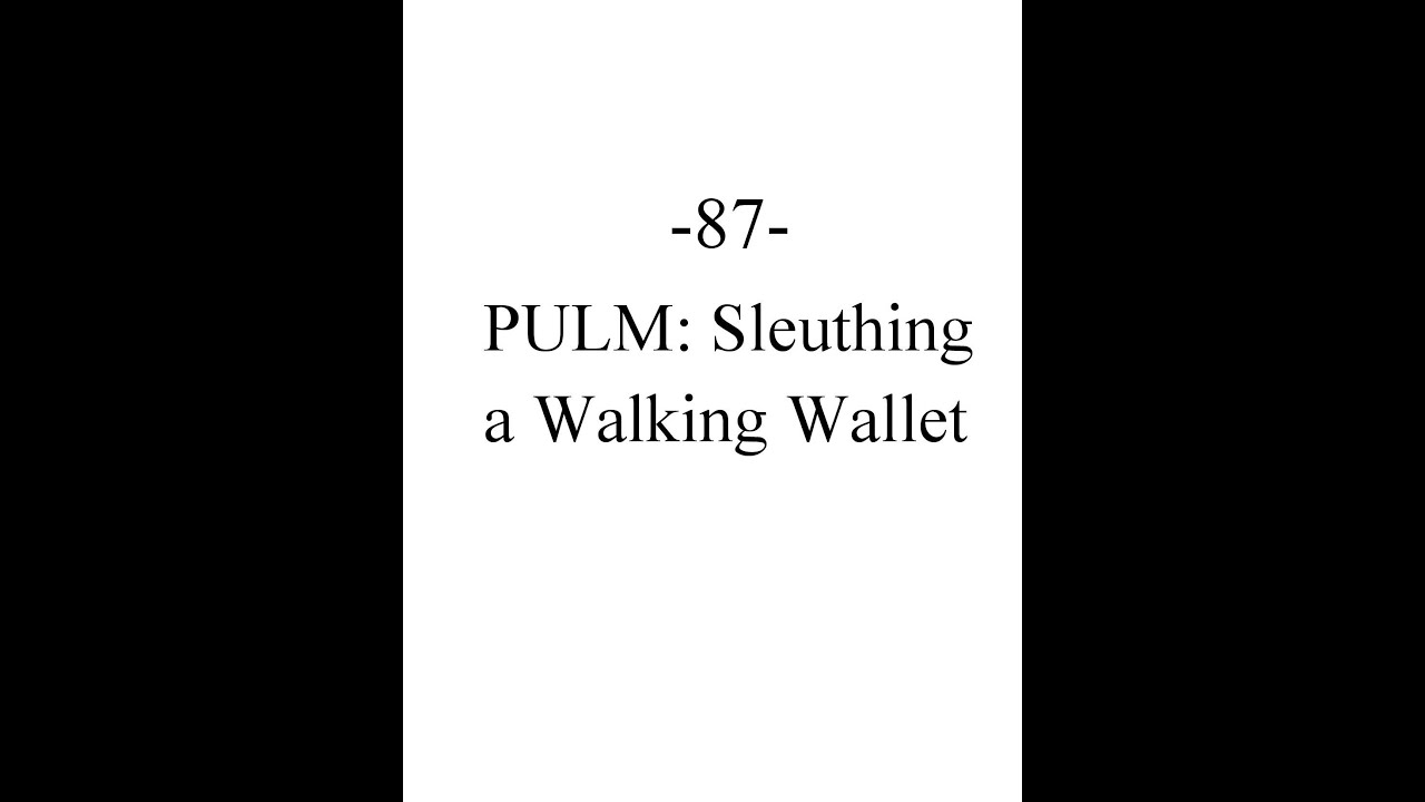 PULM:   Sleuthing a walking wallet --  Aug 22 2021