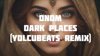 DNDM-Dark Places (YolcuBeats Remix)