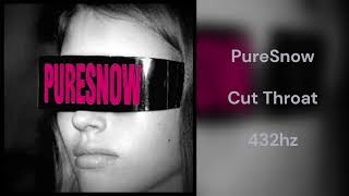 PureSnow - Cut Throat (432hz)