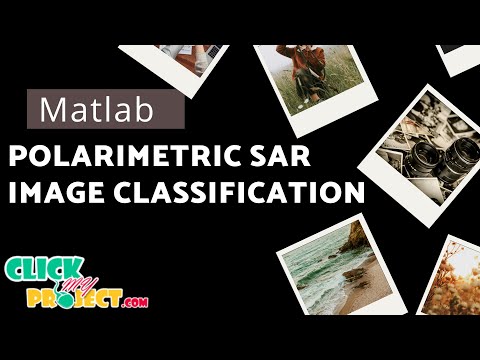 Matlab Image Processing Project - Polarimetric SAR Image Classification - ClickMyProject