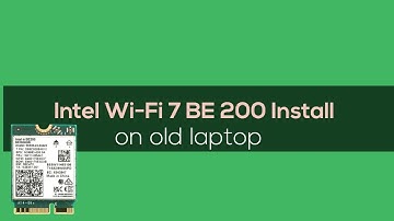 Intel WiFi 7 BE 200 BT 5.4 card install on old laptop