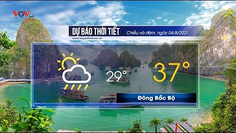 Dự báo thời tiết chiều và đêm ngày 4/8/2021 | Bắc Bộ nắng nóng gay gắt