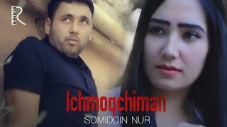 Isomiddin Nur - Ichmoqchiman (Official Music Video)