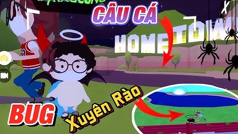 #21 PLAY TOGETHER BUG | Góc BUG Xuyên Rào Câu Cá Trong Hometown