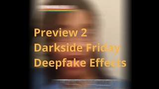 Preview 2 Darkside Friday Deepfake Effects Resimi