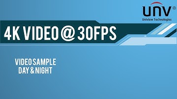UNV UNIVIEW 4K Video Sample at 30FPS
