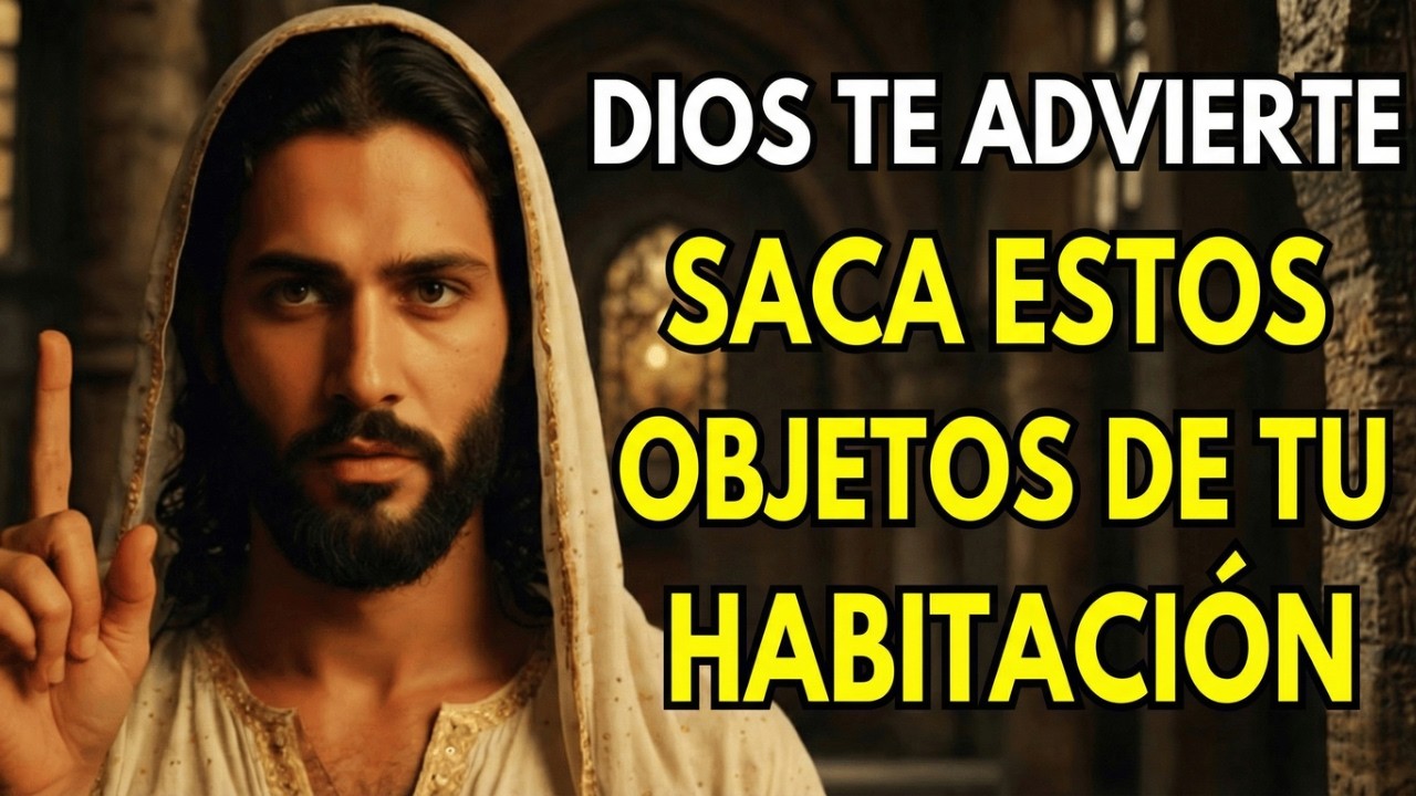 Advertencia de Dios: Quita Estos Objetos de tu Habitación Ahora | Profecía