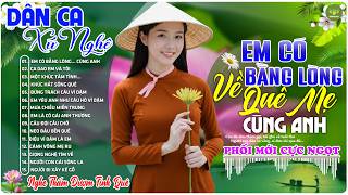EM CÓ BẰNG LÒNG... ➤LK Nhạc Sống Dân Ca Xứ Nghệ Ngọt Ngào...